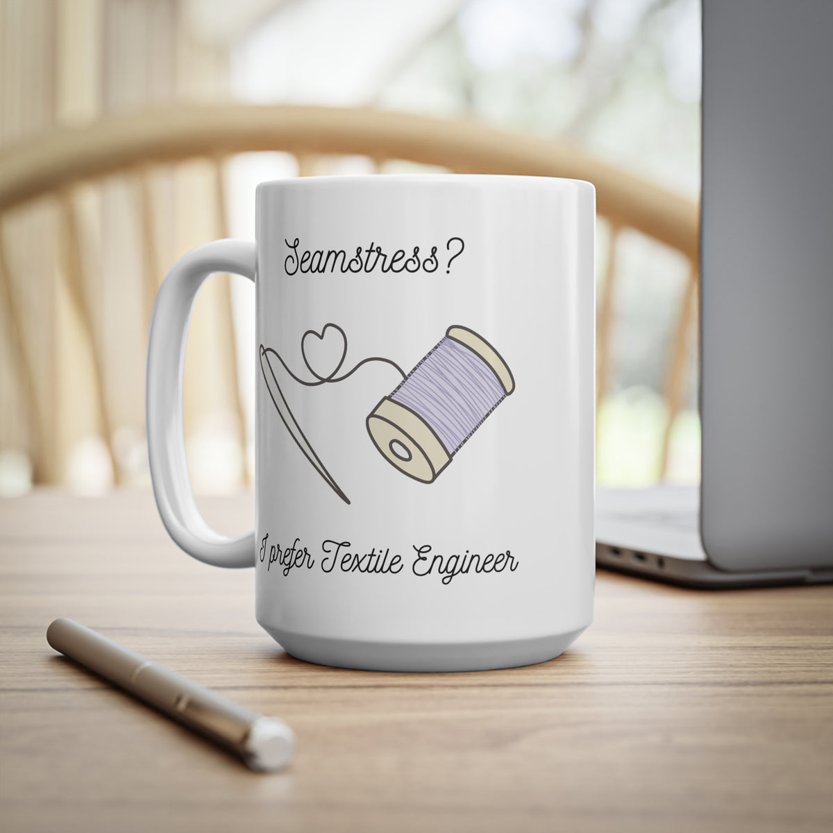 Seamstress? I prefer Textile Engineer'" Ceramic Mug