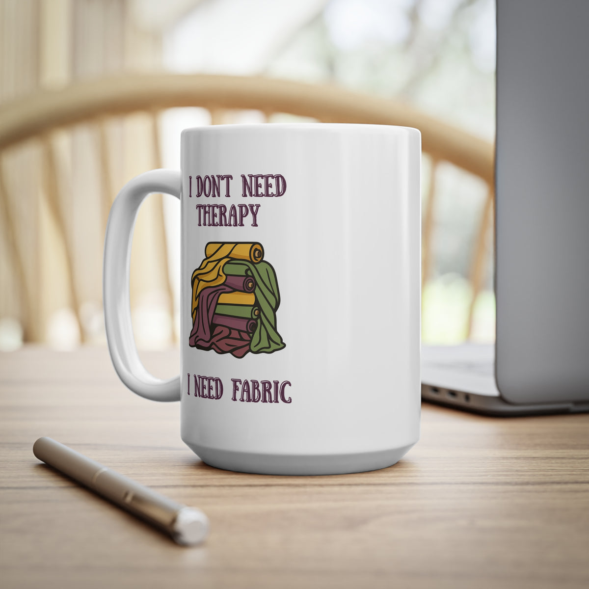 "I don't need therapy, I need fabric" Ceramic Mug