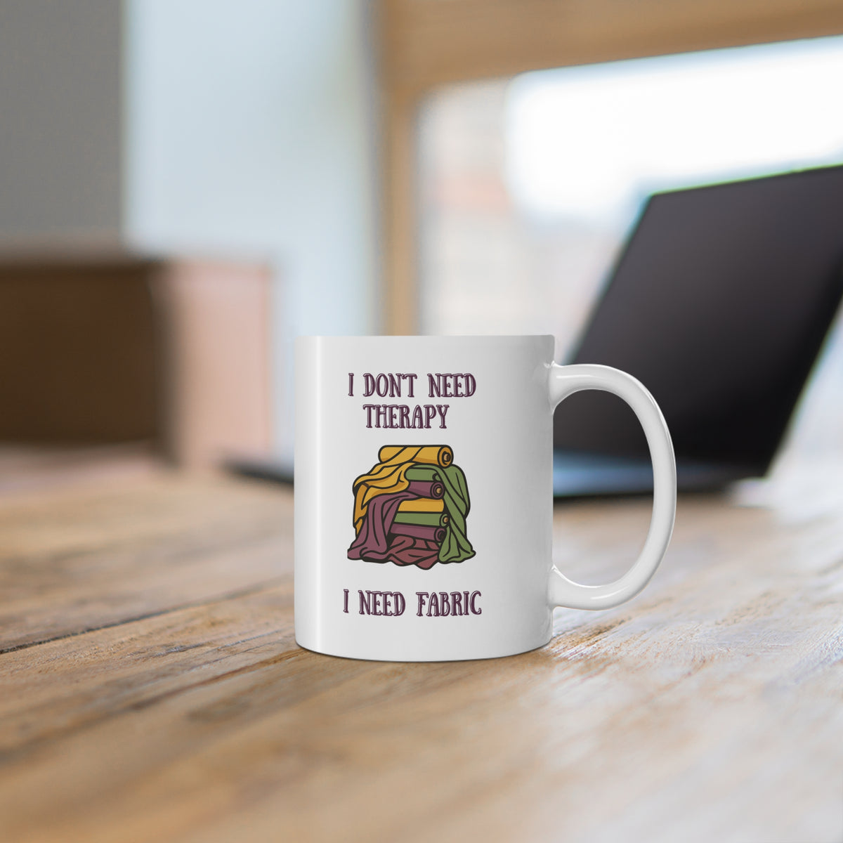 "I don't need therapy, I need fabric" Ceramic Mug